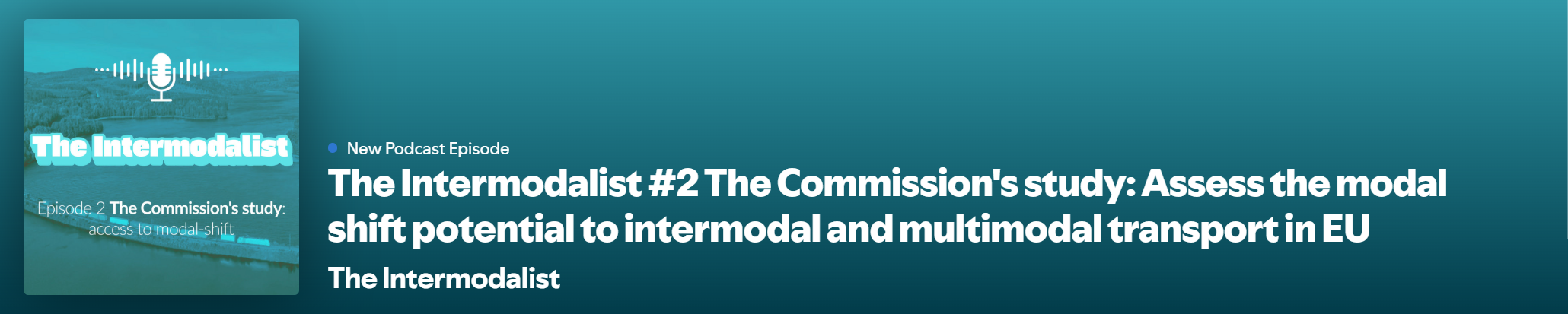 Episode #2:  The European Commission’s newly published study on modal shift opportunities across Europe